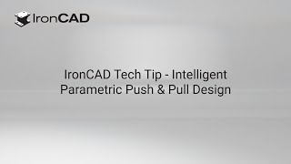 IronCAD Tech Tip - Intelligent Parametric Push & Pull Design