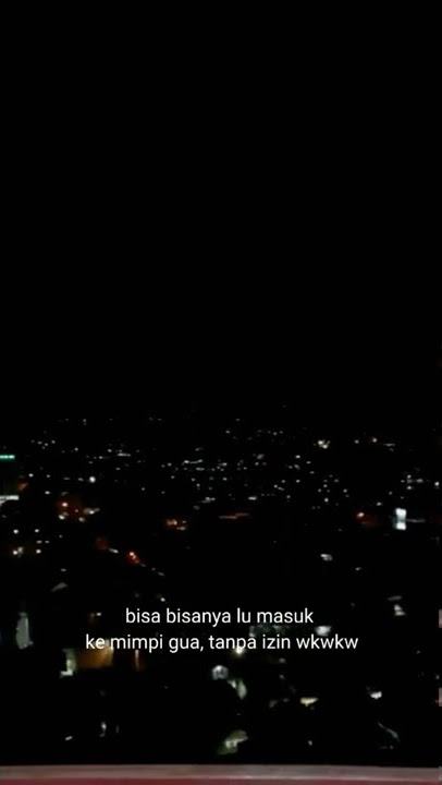 story whatsapp//bisa²nya lu masuk ke dalam mimpi gue
