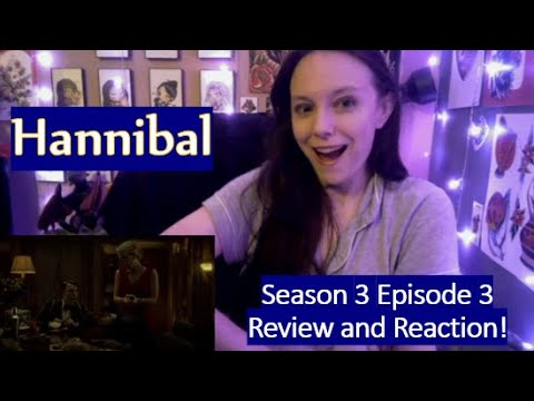 Hannibal Season 3 Episode 3 Review and Reaction