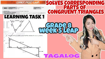 SOLVING CORRESPONDING PARTS OF CONGRUENCE TRIANGLES Grade 8 Week 5 Learning Task 1 | Tagalog
