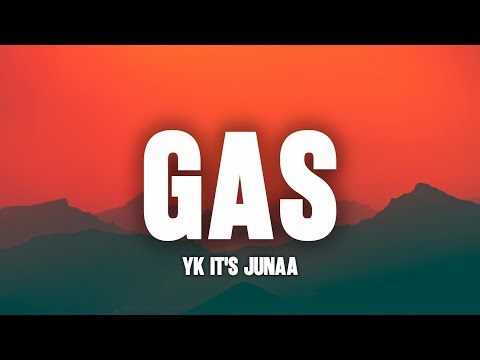 YK IT'S JUNAA - GAS (Letra)
