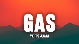 YK IT'S JUNAA - GAS (Letra)