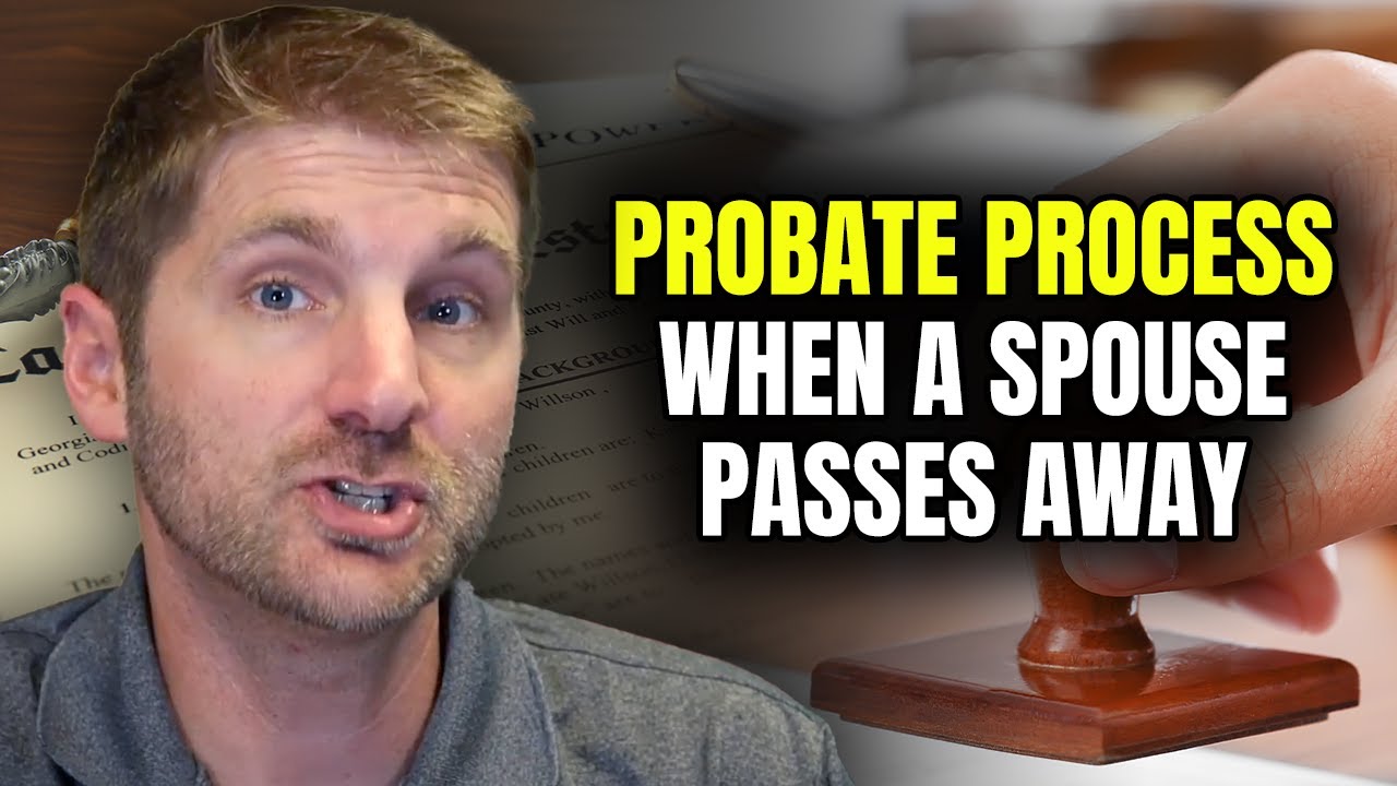 Is PROBATE Required When a Spouse PASSES Away?