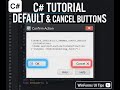 Default &amp; Cancel Button in C#