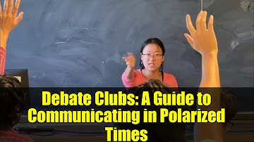Debate Clubs: A Guide to Communicating in Polarized Times