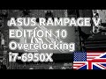 ASUS Rampage V Edition 10 Overclocking Guide 6950X 6900K 6800K 6850K Review Broadwell-E