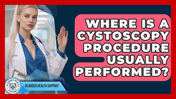 Where Is a Cystoscopy Procedure Usually Performed? | Bladder Health Support News