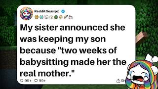 My sister announced she was keeping my son because two weeks of babysitting made her real mother.