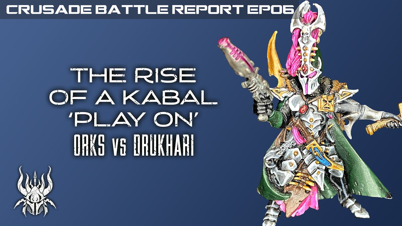 Drukhari Crusade; Rise of a Kabal Drukhari vs Orks ; Play On Ep6