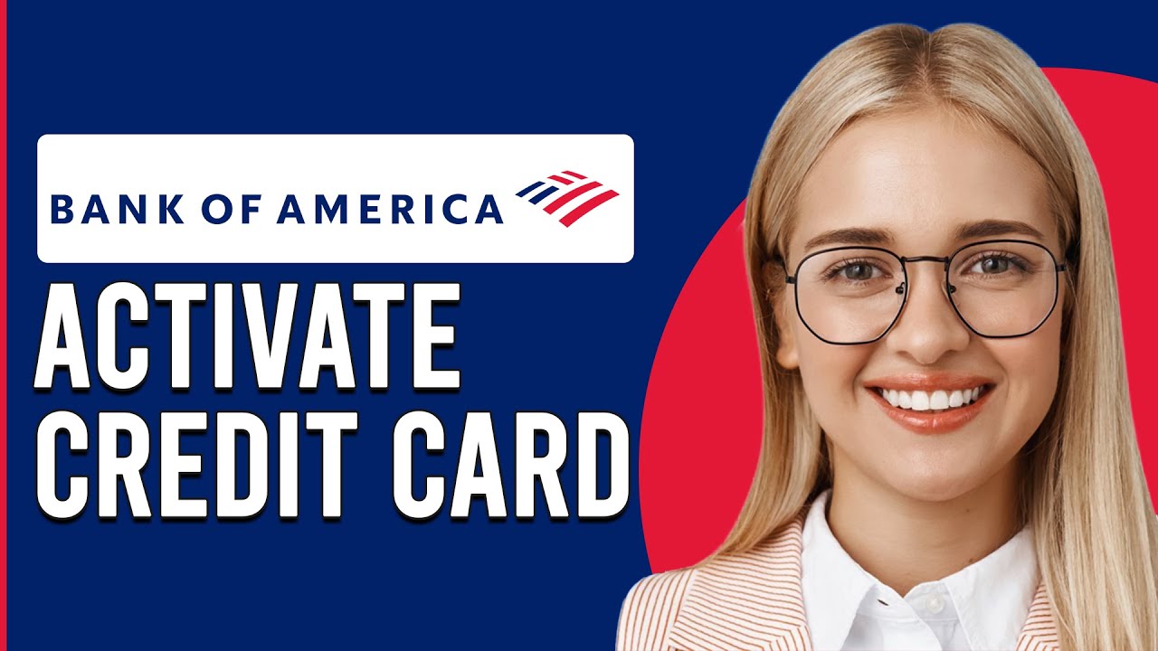 How To Activate Bank Of America Credit Card (How Do I Activate Credit