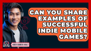 Can You Share Examples Of Successful Indie Mobile Games? - Video Gamers Vault