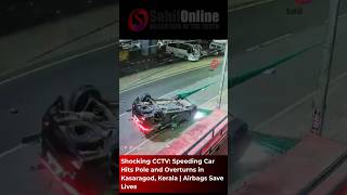 Shocking CCTV: Speeding Car Hits Pole and Overturns in Kasaragod, Kerala | Airbags Save Lives