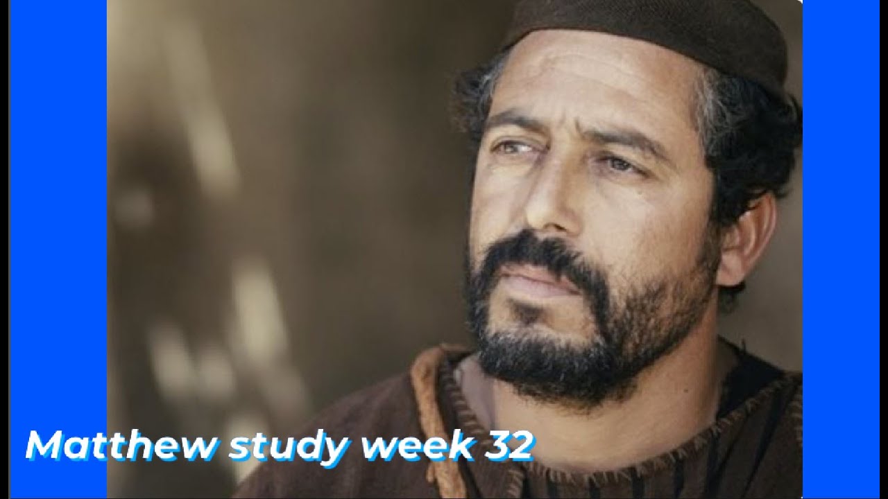 Study of the book of matthew week 32 youtube