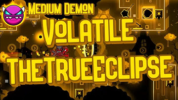 Volatile by TheTrueEclipse 100% (Medium Demon)