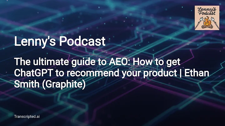Lenny Rachitsky — The ultimate guide to AEO with Ethan Smith | 5 minute Summary