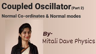 Coupled oscillator part 2 (Normal Co-ordinates and Normal modes)