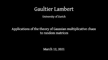 Gaultier Lambert -- Applications of the theory of Gaussian multiplicative chaos to random matrices