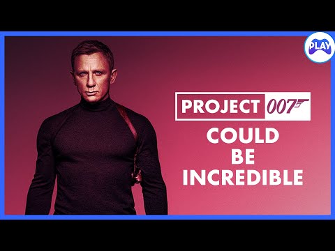 Project 007 Could Be Incredible