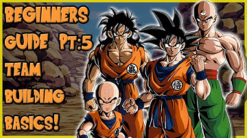 DOKKAN BATTLE BEGINNERS GUIDE PT 5: HOW TO BUILD A TEAM! WHAT SHOULD YOU CONSIDER? [Dokkan Battle]