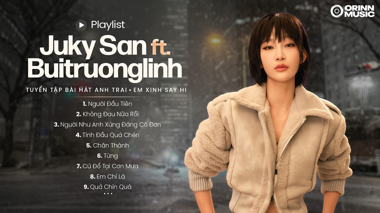JUKY SAN ft. BUITRUONGLINH | Người Đầu Tiên | Top Bài Hát Anh Trai Em Xinh Say Hi