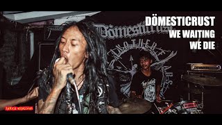DOMESTICRUST - We Waiting We Die (Lirik)