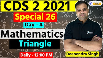 Triangle for CDS | CDS 2 2021 | Mathematics | CDS Maths Preparation | Day - 4 | Deependra Sir