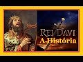 REI DAVI - A História Que Você Não Sabia!!!