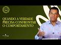 QUANDO A VERDADE PRECISA CONFRONTAR O COMPORTAMENTO - Devocional com o Bispo Rai Brant