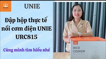 Đập hộp thực tế nồi cơm điện UNIE URC815. Có gì hót ?