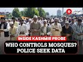 Express Exclusive: J&amp;K Police Seek Granular Personal Details of Mosque Staff Across Kashmir Valley