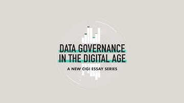 Data Governance in the Digital Age -  A CIGI Essay Series