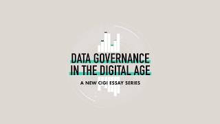 Data Governance in the Digital Age -  A CIGI Essay Series