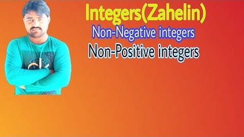 Integer Numbers || Non Negative Integer || Non Positive Integer.