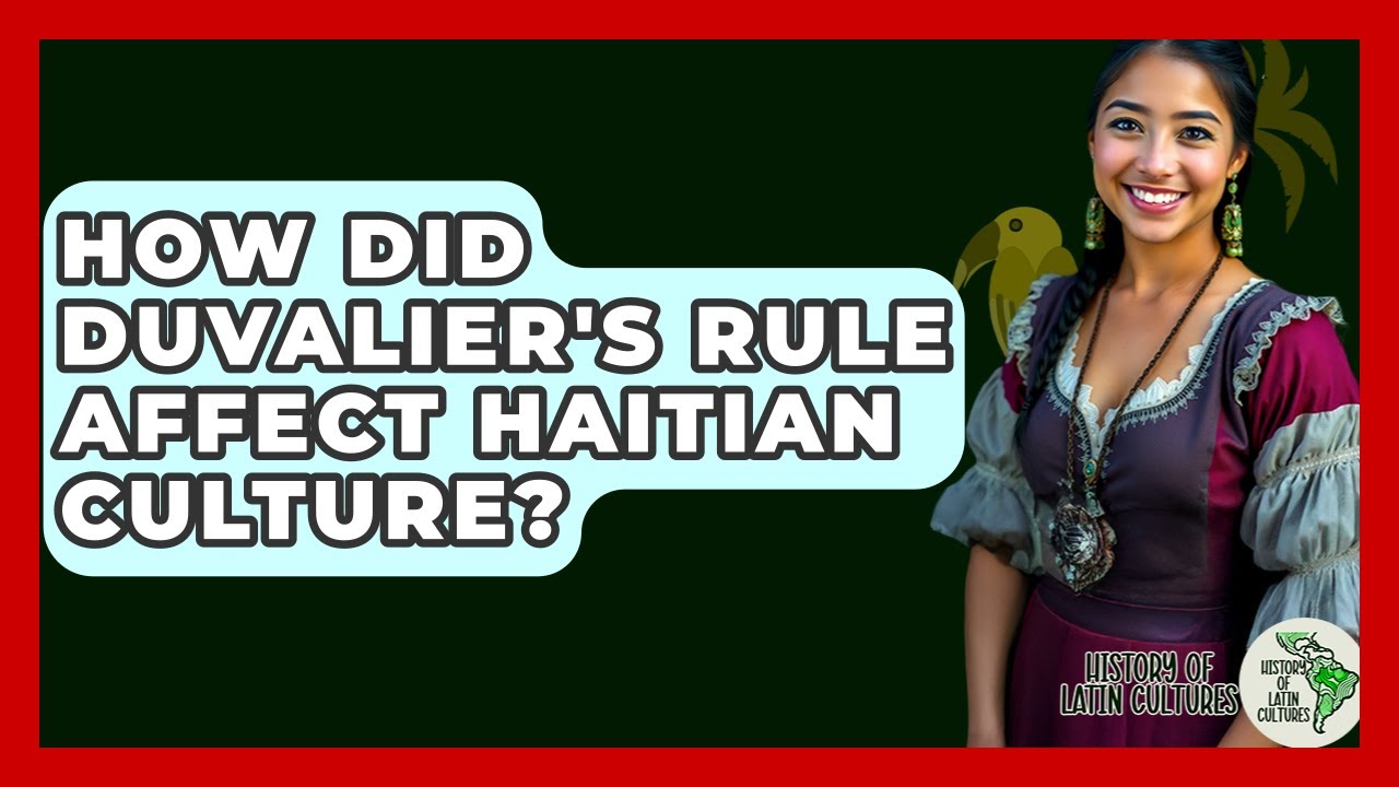 How Did Duvalier's Rule Affect Haitian Culture? - History Of Latin Cultures