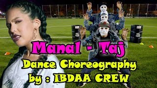 Manal - Taj Dance Choreography Ibdaa Crew