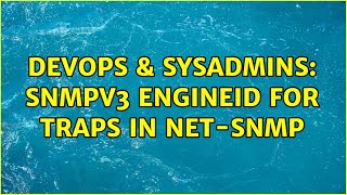 Celebrity DevOps & SysAdmins: snmpv3 EngineID for Traps in net-snmp Net Worth