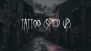 Tattoo - Sped Up