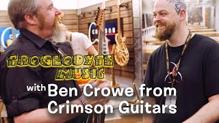 Ben Crowe from Crimson Guitars and Troglodyte at the Guitar Show 2022
