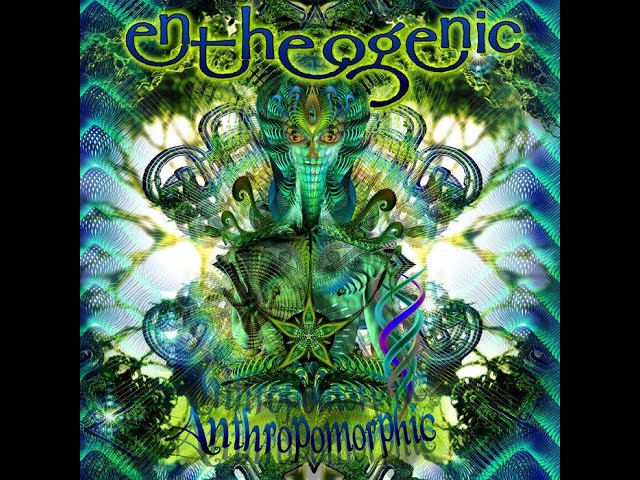 Entheogenic - Anthropomorphic (Full Album)