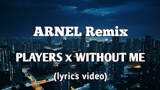 Arnel Remix        Players X Without Me