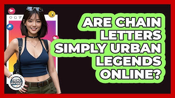 Are Chain Letters Simply Urban Legends Online? - Trend Unwrapper