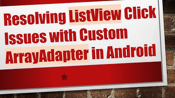Resolving ListView Click Issues with Custom ArrayAdapter in Android