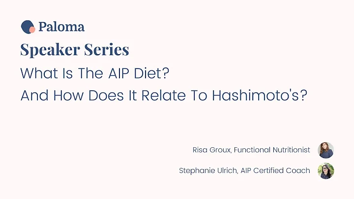 Paloma Health Speaker Series: What Is The Autoimmune Protocol (AIP)?