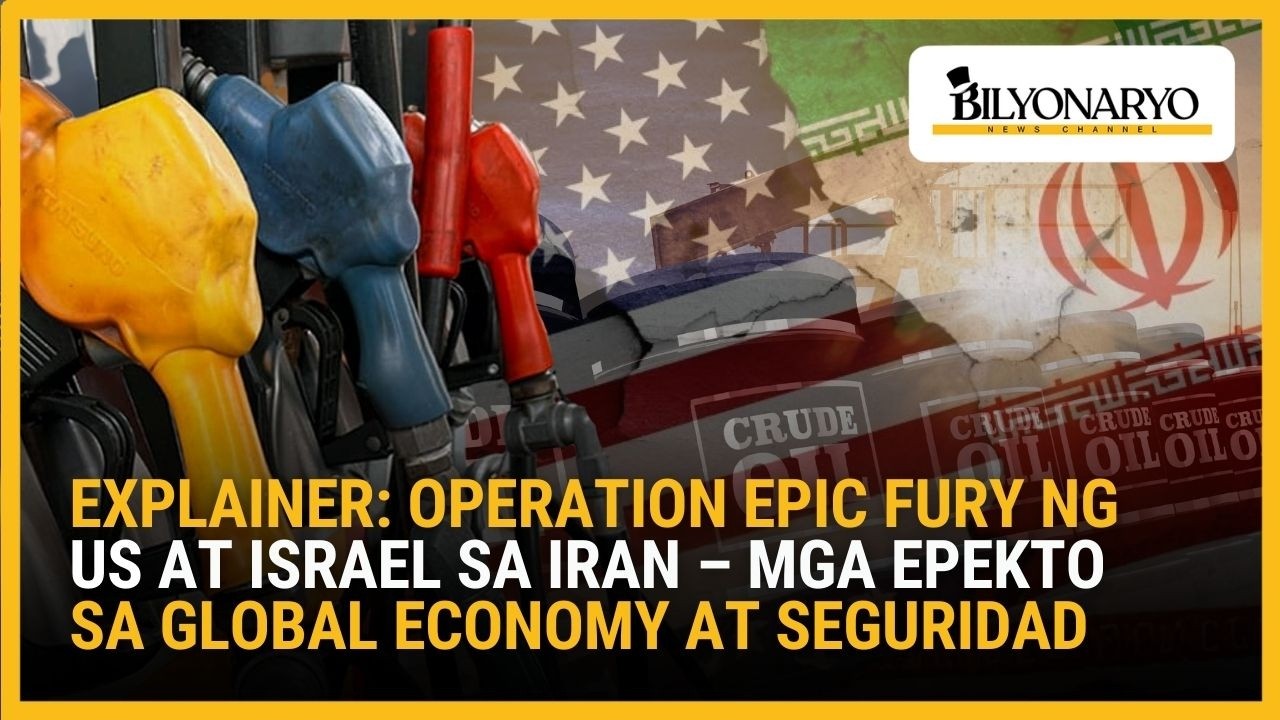 EXPLAINER: Operation Epic Fury ng US at Israel sa Iran – Mga Epekto sa Global Economy at Seguridad