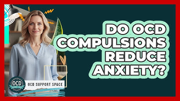 Do OCD Compulsions Reduce Anxiety?