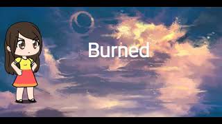 Burned (by: Grace VanderWaal)