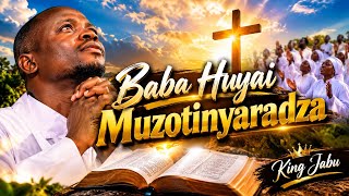 Baba Huyai Muzotinyaradza (Upbeat Version) - King Jabu