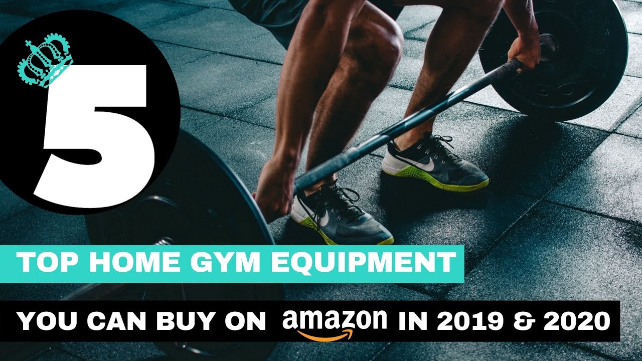 Top 5 home gym equipments You can buy on Amazon in 2019 & 2020