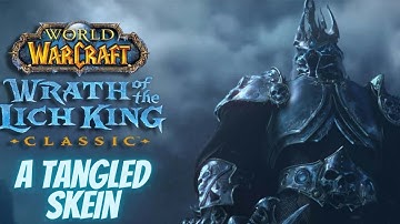 Wrath of the Lich King Classic: A Tangled Skein