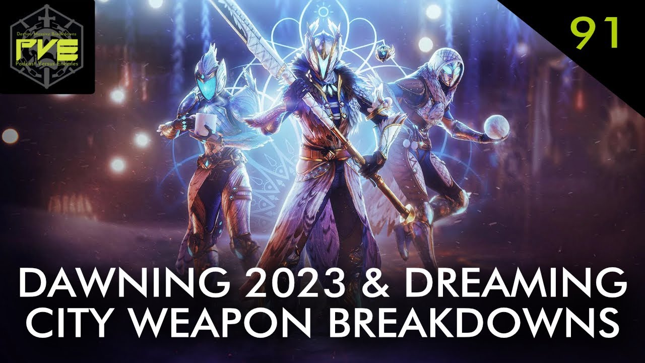 Dawning 2023 & Dreaming City Weapon Breakdowns - PvE Ep. 91